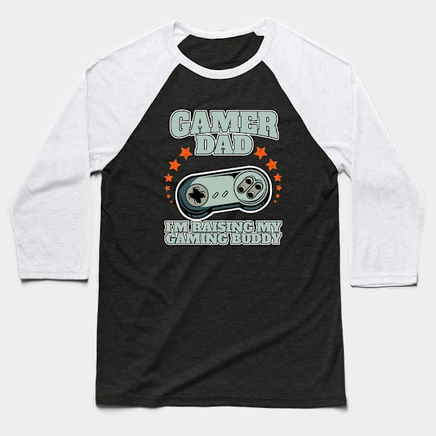 Gamer Dad I'm Raising my Gaming Buddy Baseball T-Shirt by Acroxth